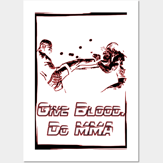 Fasbytes motivation MMA UFC inspired 'Give Blood, Do MMA' slogan red p2 Wall Art by FasBytes